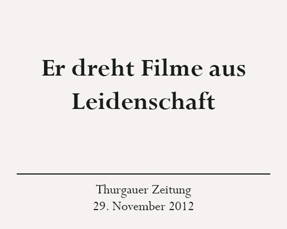 Presseartikel: Er dreht Filme aus Leidenschaft, Thurgauer Zeitung, 29. November 2012