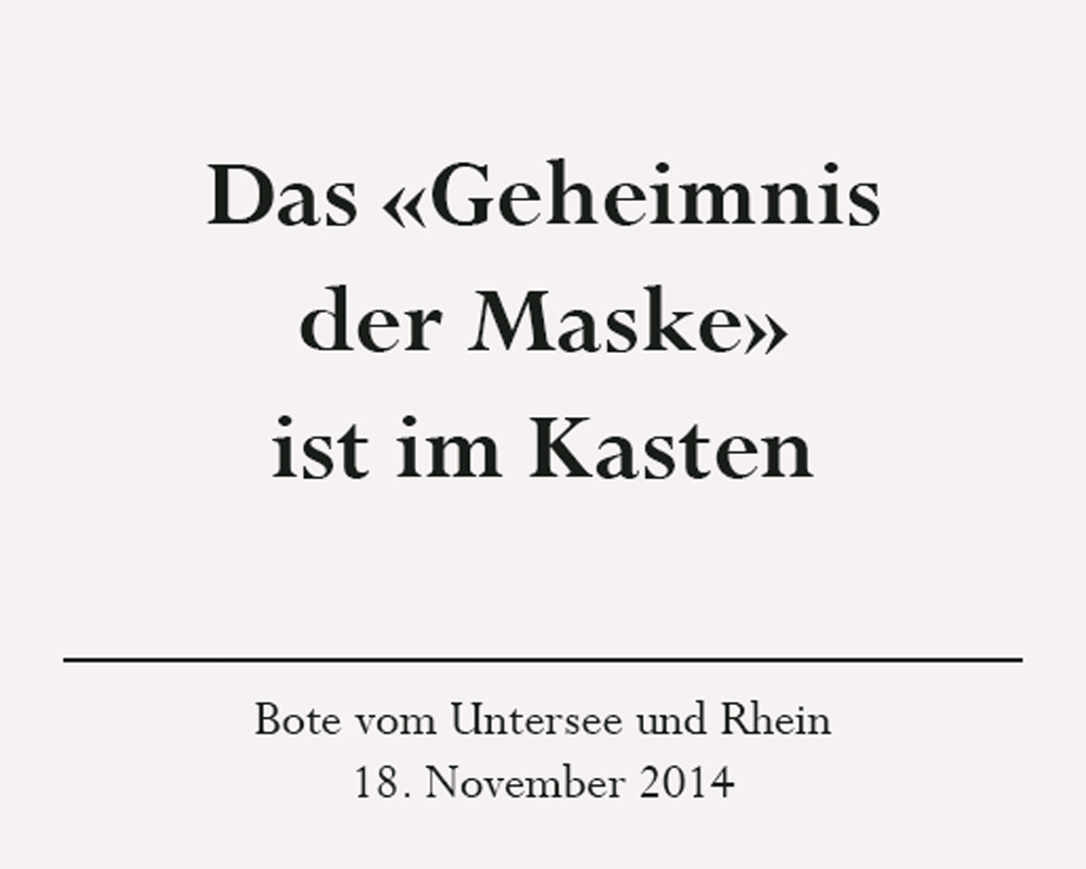 Presseartikel: Das Geheimnis der Maske ist im Kasten, Bote vom Untersee und Rhein, 18. November 2014