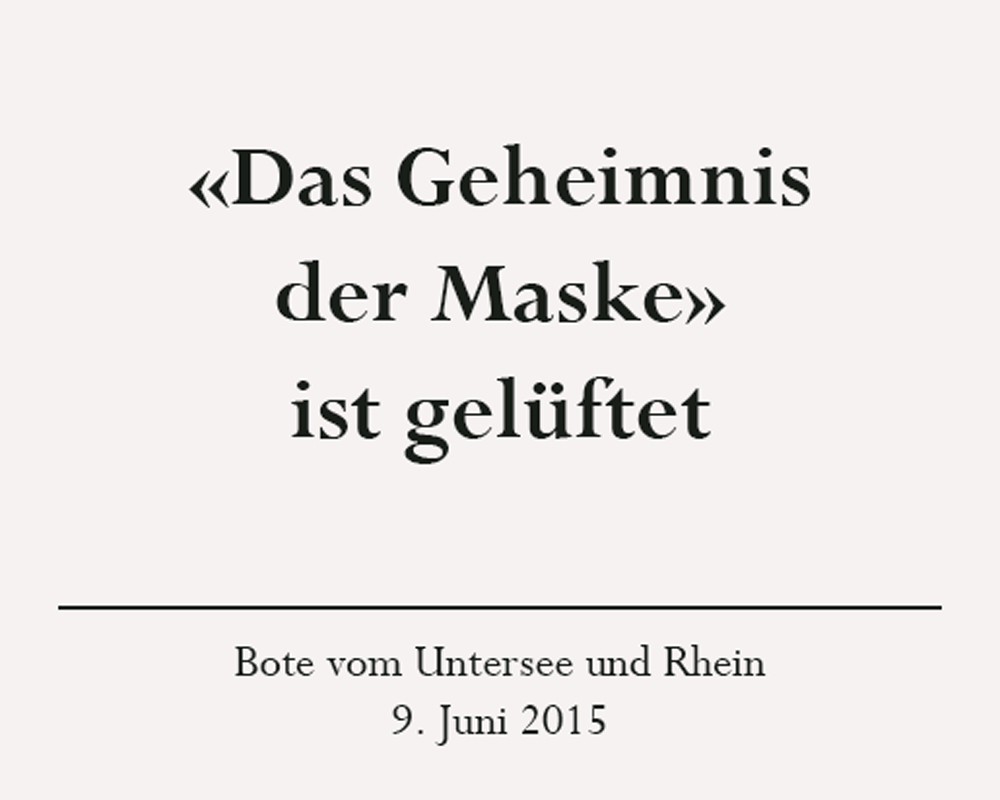 Presseartikel: Das Geheimnis der Maske ist gelüftet, Bote vom Untersee und Rhein, 9. Juni 2015